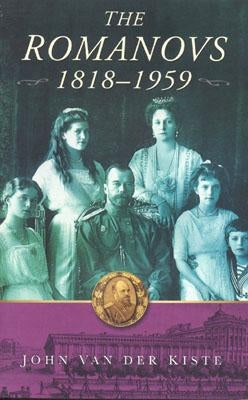 The Romanovs, 1818-1959 by Kiste, John Van Der
