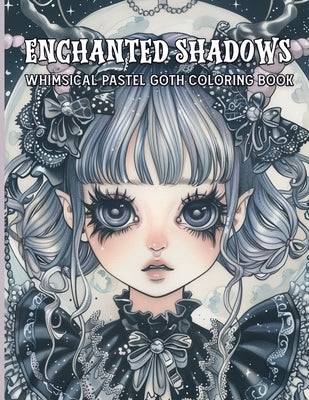 Enchanted Shadows Whimsical Pastel Goth Coloring Book: Unveiling Dark Whimsy and Shadow A Journey Through Art, Imagination of Color and Fantasy by Woodlands, Aurora
