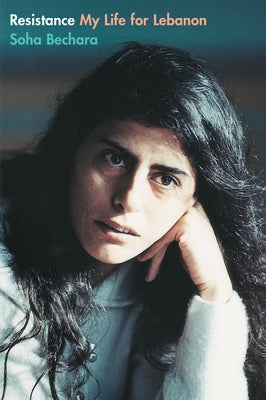 Resistance: My Life for Lebanon by Bechara, Souha