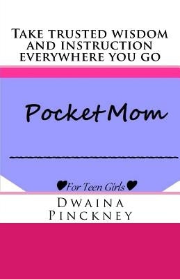 Pocket Mom: For Teen Girls by Pinckney, Dwaina R.