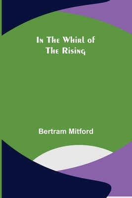 In the Whirl of the Rising by Mitford, Bertram