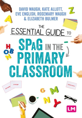 The Essential Guide to Spag in the Primary Classroom by Waugh, David
