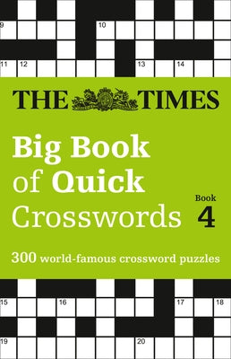 The Times Big Book of Quick Crosswords Book 4: 300 World-Famous Crossword Puzzles by The Times Mind Games