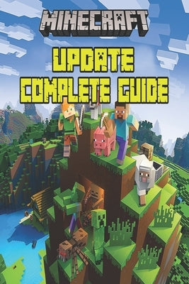 Minecraft Updated Complete Guide: Game Tips & Tricks, Hints and Secrets For All Minecrafters. by Reed, Jack