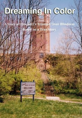 Dreaming In Color: A Story of One Girl's Triumph Over Blindness by Hammonds, Claudia Muttart