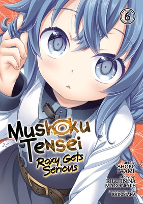 Mushoku Tensei: Roxy Gets Serious Vol. 6 by Magonote, Rifujin Na