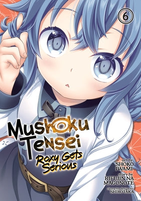 Mushoku Tensei: Roxy Gets Serious Vol. 6 by Magonote, Rifujin Na