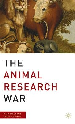 The Animal Research War by Conn, P.