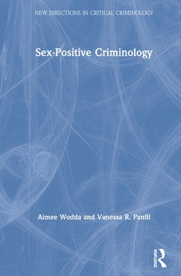 Sex-Positive Criminology by Wodda, Aimee