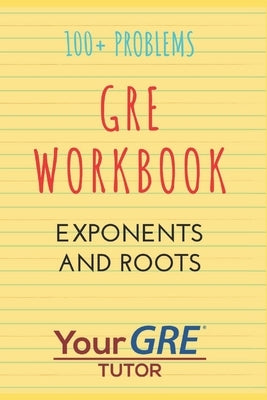 GRE Workbook: Exponents and Roots by Kamran, Saifuddin