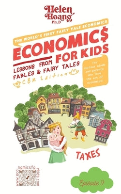 Economics for Kids: Taxes - Lessons from Fable & Fairy Tales by Hoang, Helen
