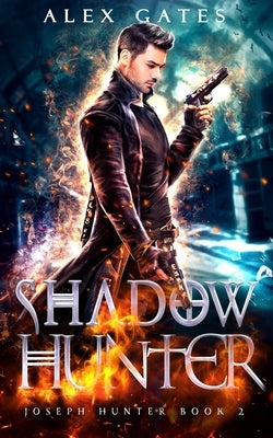 Shadow Hunter: A Joseph Hunter Novel: Book 2 by Gates, Alex