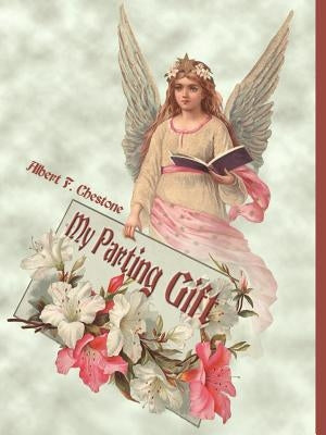 My Parting Gift by Chestone, Albert F.