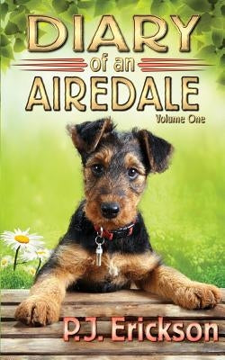 Diary of an Airedale: a terrier's tale by Erickson, P. J.