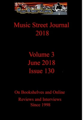 Music Street Journal 2018: Volume 3 - June 2018 - Issue 130 Hardcover Edition by Hill, Gary