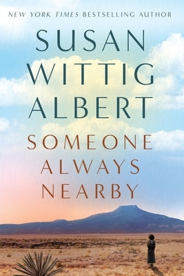 Someone Always Nearby by Albert, Susan Wittig