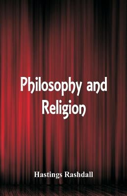 Philosophy and Religion by Rashdall, Hastings