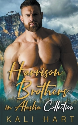 The Harrison Brothers in Alaska Collection by Hart, Kali