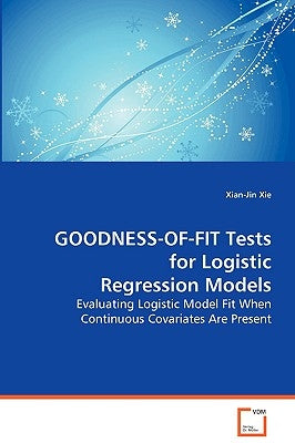 Goodness-of-Fit Tests for Logistic Regression Models by Xie, Xian Jin