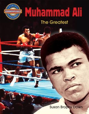 Muhammad Ali: The Greatest by Down, Susan Brophy