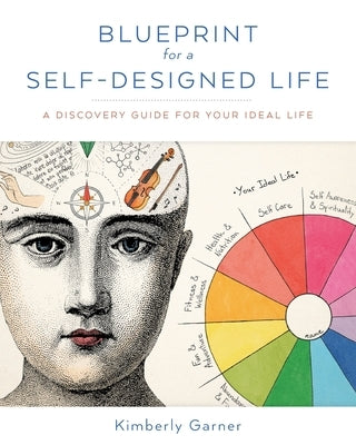 Blueprint for a Self-Designed Life: A Discovery Guide for Your Ideal Life by Markova, Marina