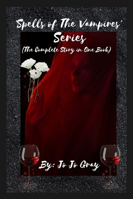 'Spells of The Vampires' Series (The Complete Story in One Book) by Gray, Jo Jo
