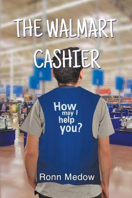 The Walmart Cashier by Medow, Ronn
