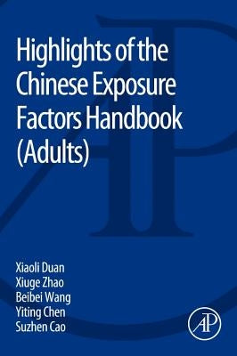 Highlights of the Chinese Exposure Factors Handbook (Adults) by Duan, Xiaoli
