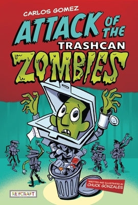 Carlos Gomez: Rise of the Trashcan Zombies by Gonzales, Chuck