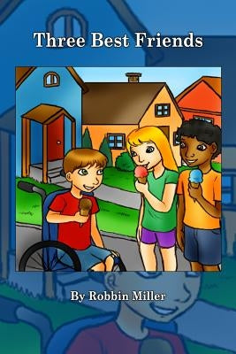 Three Best Friends by Miller, Robbin