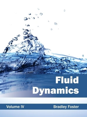 Fluid Dynamics: Volume IV by Foster, Bradley