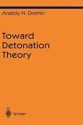 Toward Detonation Theory by Dremin, Anatoly N.