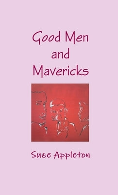 Good Men and Mavericks by Appleton, Suze