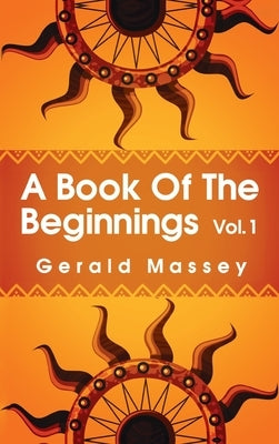 Book of the Beginnings Volume 1 Hardcover by Massey, Gerald