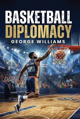 Basketball Diplomacy by Williams, George