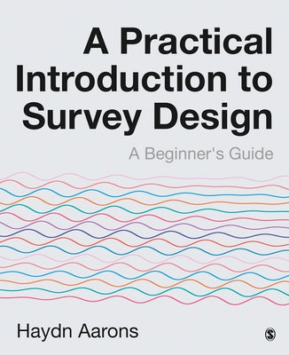 A Practical Introduction to Survey Design by Aarons, Haydn