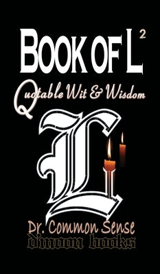 Book of L vol.ii: Quotable Wit and Wisdom by Dr Common Sense