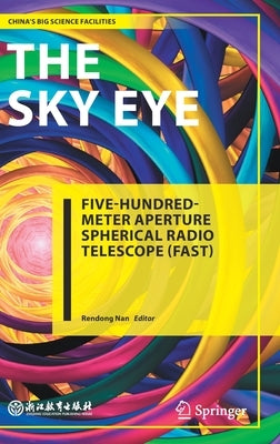 The Sky Eye: Five-Hundred-Meter Aperture Spherical Radio Telescope (Fast) by Nan, Rendong