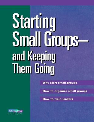 Starting Small Groups and Keeping Them Going by Augsburg Fortress Publishing