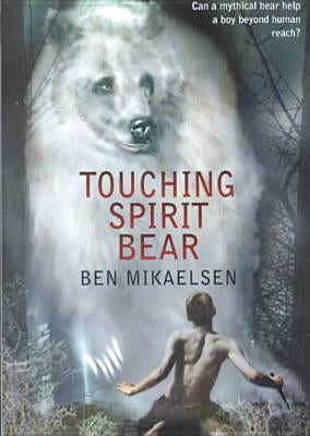 Touching Spirit Bear by Mikaelsen, Ben