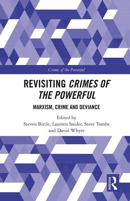 Revisiting Crimes of the Powerful: Marxism, Crime and Deviance by Bittle, Steven