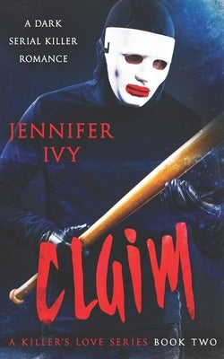 Claim: A Serial Killer Romance by Ivy, Jennifer