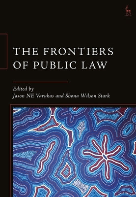 The Frontiers of Public Law by Varuhas, Jason Ne