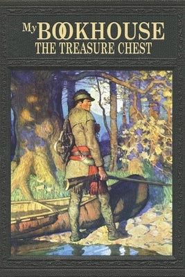 My Bookhouse: The Treasure Chest by Miller, Olive Beaupré
