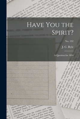Have You the Spirit?: a Question for 1854; no. 192 by Ryle, J. C. (John Charles) 1816-1900