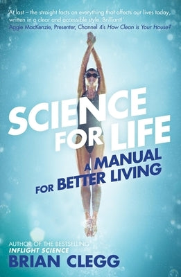 Science for Life: A Manual for Better Living by Clegg, Brian