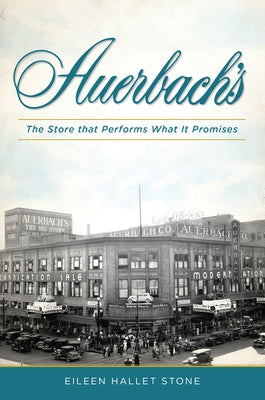 Auerbach's: The Store That Performs What It Promises by Stone, Eileen Hallet