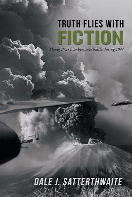 Truth Flies with Fiction by Satterthwaite, Dale J.