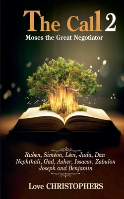 The Call: Moses the Great Negotiator 2 by Christophers, Love