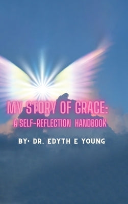 My Story of Grace: A Self-Reflection Handbook by Young, Edyth E.